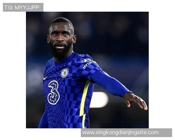 吕迪格未来去向仍存变数皇马与球员尚未达成最终协议